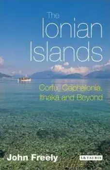 The Ionian Islands: Corfu, Cephalonia and Beyond, Paperback/John Freely