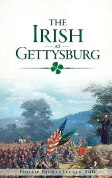 The Irish at Gettysburg, Hardcover/Phillip Thomas Tucker Phd