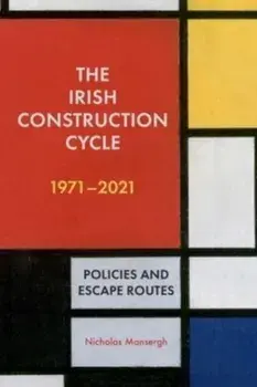 The Irish Construction Cycle 1970-2023. Policies and Escape Routes, Paperback/Nicholas Mansergh