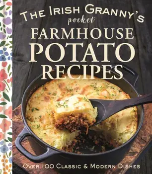 The Irish Granny's Pocket Farmhouse Potato Recipes, Hardback/***