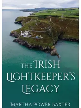 The Irish Lightkeeper’s Legacy, Paperback/Martha Power Baxter