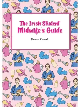 The Irish Student Midwife's Guide, Paperback/Eleanor Ramsell