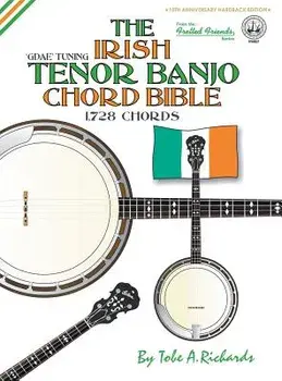 The Irish Tenor Banjo Chord Bible: Gdae Irish Tuning 1,728 Chords, Hardcover/Tobe a. Richards