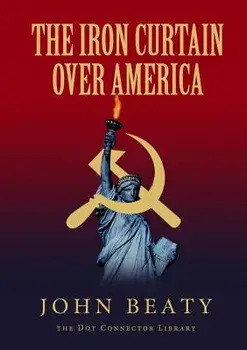 The Iron Curtain Over America, Paperback/John Beaty