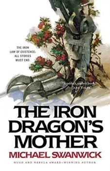 The Iron Dragon's Mother, Paperback/Michael Swanwick