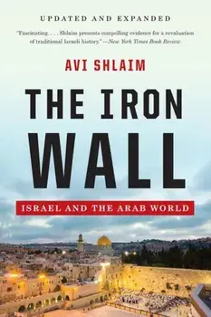 The Iron Wall: Israel and the Arab World, Paperback/Avi Shlaim