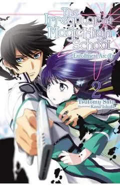 The Irregular at Magic High School, Vol. 2 (Light Novel): Enrollment Arc, Part II - Tsutomu Sato