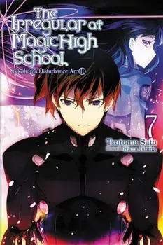 The Irregular at Magic High School, Vol. 7 (Light Novel): Yokohama Disturbance ARC, Part II, Paperback/Tsutomu Satou