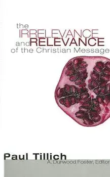 The Irrelevance and Relevance of the Christian Message, Paperback/Paul Tillich