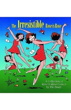 The Irresistible Rose Is Rose - Pat Brady