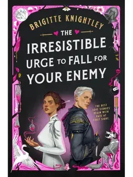 The Irresistible Urge to Fall For Your Enemy. the Instant Sunday Times Bestseller and Enemies-to-Lovers Phenomenon!, Hardback/Brigitte Knightley