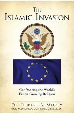The Islamic Invasion - Ph. D. Robert A. Morey