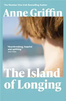 The Island of Longing. The emotional, unforgettable Top Ten Irish bestseller, Paperback/Anne Griffin