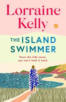 The Island Swimmer. The perfect feel-good read for book clubs about facing your past and finding yourself, Paperback/Lorraine Kelly
