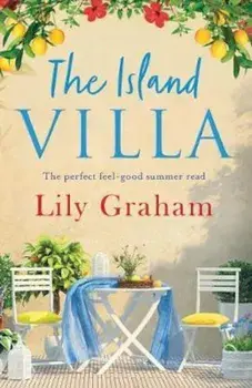 The Island Villa: The Perfect Feel Good Summer Read, Paperback/Lily Graham