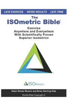 The Isometric Bible: Exercise Anywhere with Scientifically Proven Isometrics, Paperback/Brian Sterling-Vete