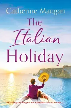 The Italian Holiday. an irresistible summer romance set on the sparkling shores of Italy, Paperback/Catherine Mangan
