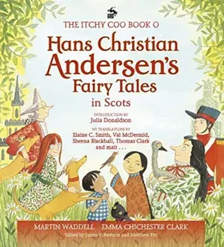 The Itchy Coo Book o Hans Christian Andersen's Fairy Tales in Scots, Hardback/Martin Waddell