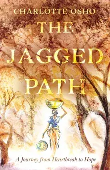 The Jagged Path. A Journey From Heartbreak to Hope, Paperback/Charlotte Osho