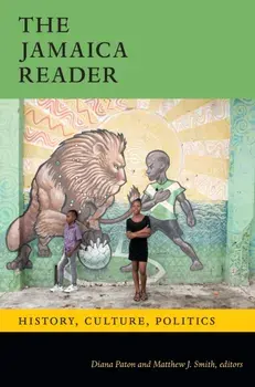 The Jamaica Reader: History, Culture, Politics, Paperback/Diana Paton