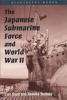 The Japanese Submarine Force and World War II, Paperback/Carl Boyd