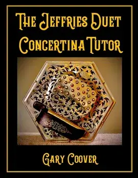 The Jeffries Duet Concertina Tutor, Paperback/Gary Coover