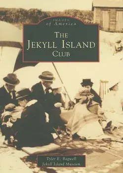 The Jekyll Island Club, Paperback/Tyler E. Bagwell