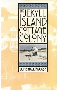 The Jekyll Island Cottage Colony - June Hall Mccash