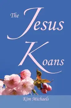 The Jesus Koans, Paperback/Kim Michaels