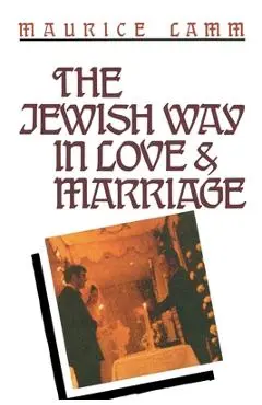 The Jewish Way in Love & Marriage - Maurice Lamm