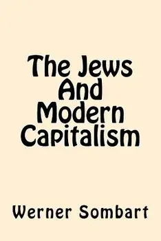 The Jews And Modern Capitalism, Paperback/Werner Sombart