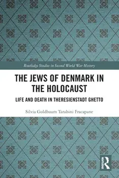 The Jews of Denmark in the Holocaust. Life and Death in Theresienstadt Ghetto, Paperback/***
