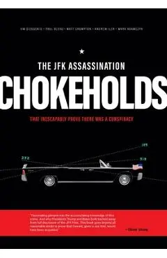 The JFK Assassination Chokeholds - James Dieugenio