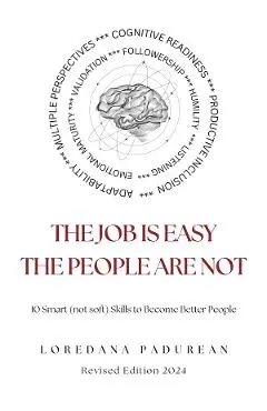 The job is easy, the people are not!: 10 Smart Skills to Become Better People - Loredana Padurean