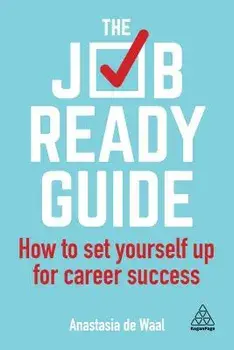 The Job-Ready Guide: How to Set Yourself Up for Career Success, Paperback/Anastasia de Waal
