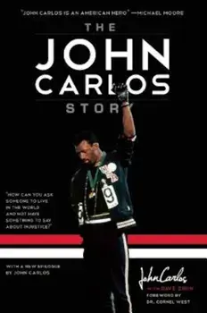 The John Carlos Story: The Sports Moment That Changed the World, Paperback/Dave Zirin