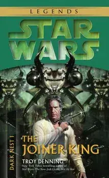 The Joiner King: Star Wars Legends (Dark Nest, Book I)/Troy Denning