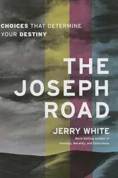 The Joseph Road: Choices That Determine Your Destiny, Paperback/Jerry E. White