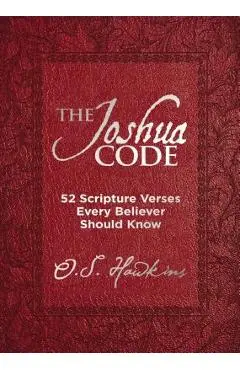 The Joshua Code: 52 Scripture Verses Every Believer Should Know - O. S. Hawkins
