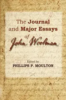 The Journal and Major Essays of John Woolman, Paperback/Phillips Moulton