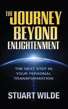 The Journey Beyond Enlightenment, Paperback/Stuart Wilde