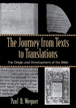 The Journey from Texts to Translations: The Origin and Development of the Bible, Paperback/Paul D. Wegner