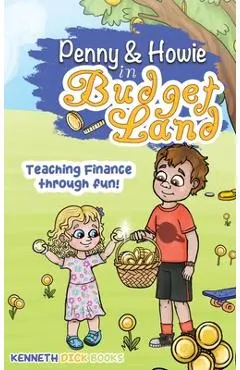 The Journey of Penny and Howie in Budgetland - Kenneth Dick