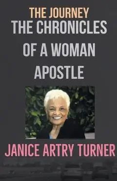 The Journey: The Chronicles of a Woman Apostle - Janice Artry-turner