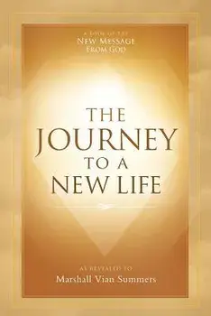 The Journey to a New Life, Paperback/Marshall Vian Summers