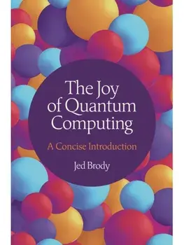 The Joy of Quantum Computing. A Concise Introduction, Hardback/Jed Brody