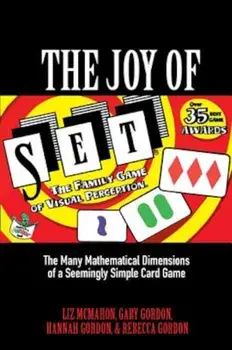 The Joy of Set: The Many Mathematical Dimensions of a Seemingly Simple Card Game, Hardcover/Liz McMahon