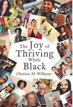 The Joy of Thriving While Black, Hardcover/Charisse M. Williams