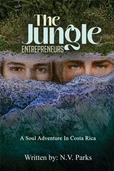 The Jungle Entrepreneurs. A Soul Adventure In Costa Rica, Paperback/N.V. Parks
