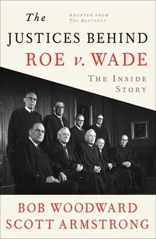 The Justices Behind Roe V. Wade: The Inside Story, Adapted from the Brethren, Paperback/Bob Woodward
